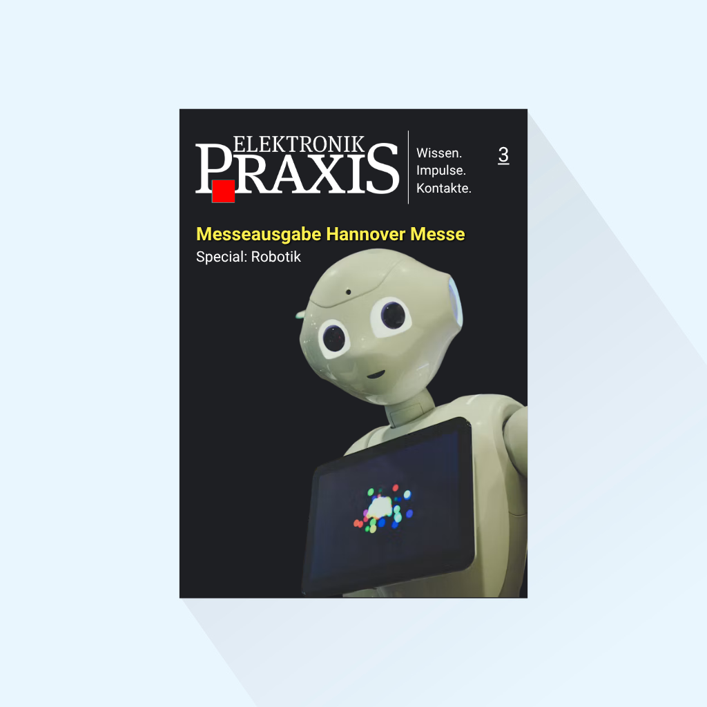 ELEKTRONIKPRAXIS: Ausgabe 3/2027, Erscheinungstag: 11.03.2027 (März: Messeausgabe HANNOVER MESSE, Special: Robotik)