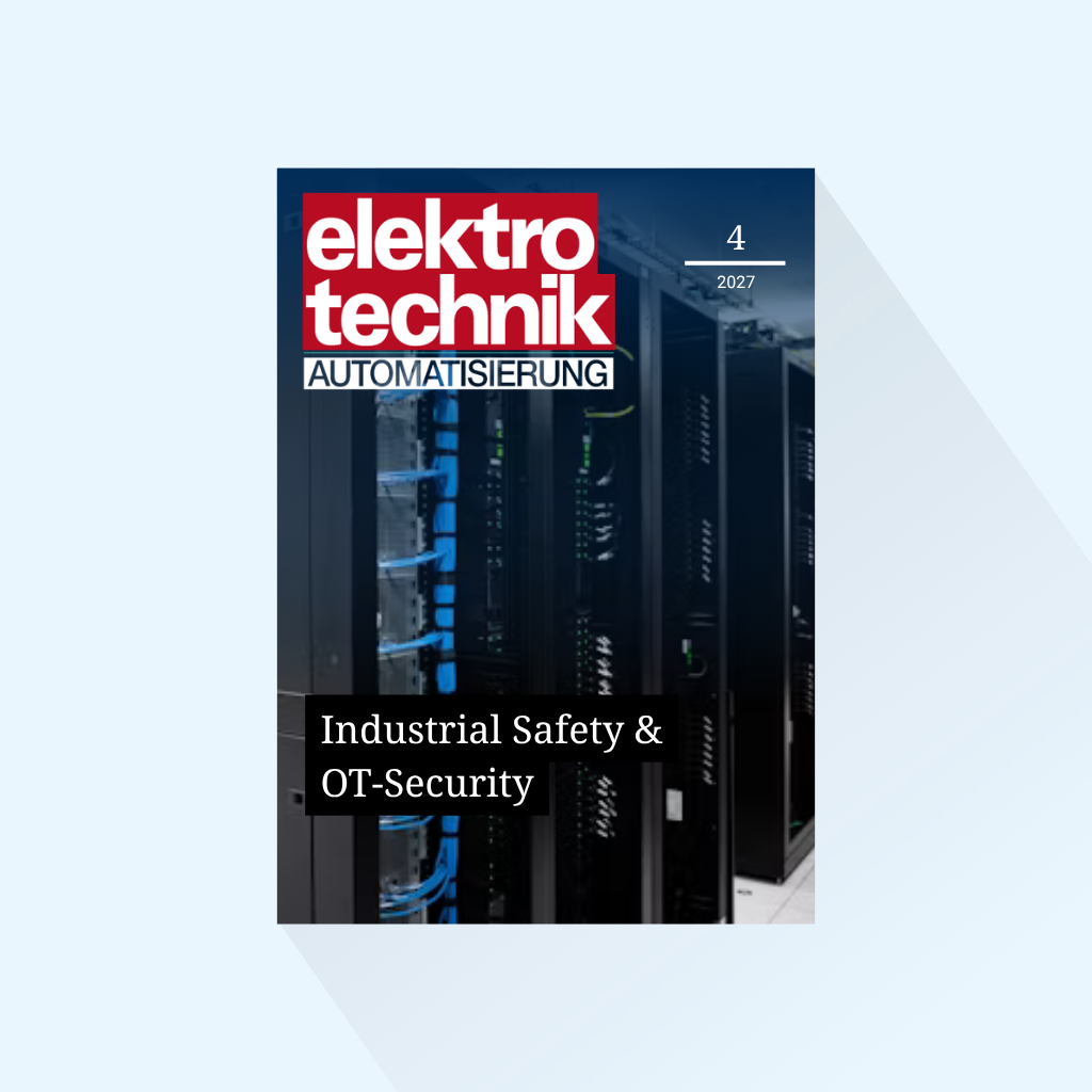 elektrotechnik AUTOMATISIERUNG: Ausgabe 4/2027, Erscheinungstag: 07.09.2027 (September, Special Industrial Safety & OT-Security)