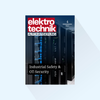 elektrotechnik AUTOMATISIERUNG: Ausgabe 4/2027, Erscheinungstag: 07.09.2027 (September, Special Industrial Safety & OT-Security)