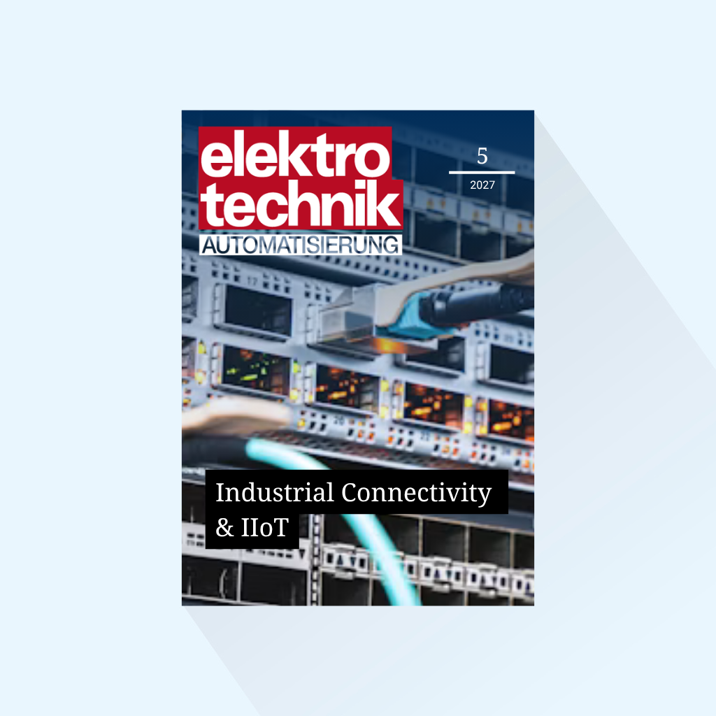 elektrotechnik AUTOMATISIERUNG: Ausgabe 5/2027, Erscheinungstag 16.11.2027 (November, Special Industrial Connectivity & IIoT, Messeausgabe zur SPS und COMPAMED)
