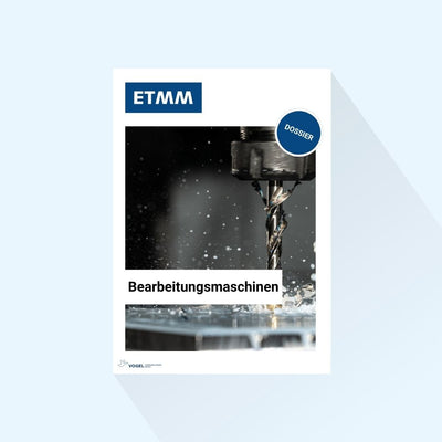 ETMM: Dossier „Bearbeitungsmaschinen“, Erscheinungstag 11.09.2026