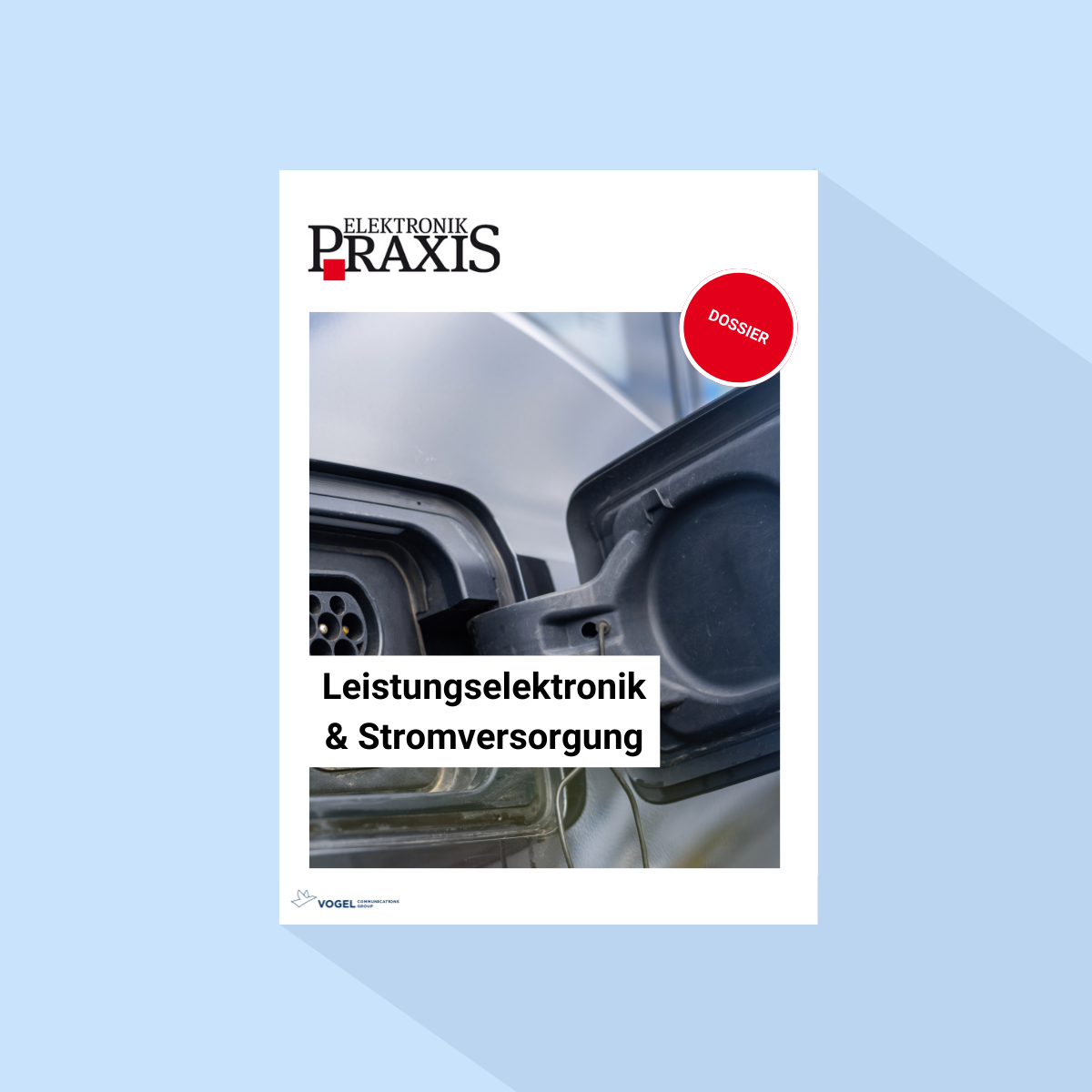 ELEKTRONIKPRAXIS: Dossier „Dossier Leistungselektronik & Stromversorgung“, Erscheinungstag 03.06.2026